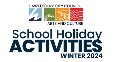 Haweksbury City Council Arts and Culture. School Holiday Activities Winter 2024.